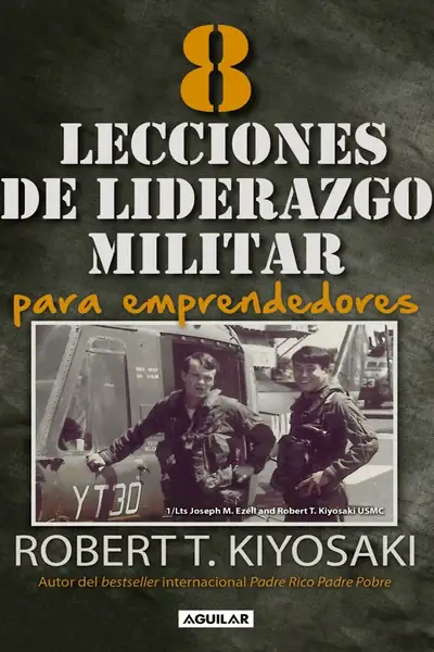 Portada del libro: 8 Lecciones De Liderazgo Militar Robert Kiyosaki Joseph Ezeli