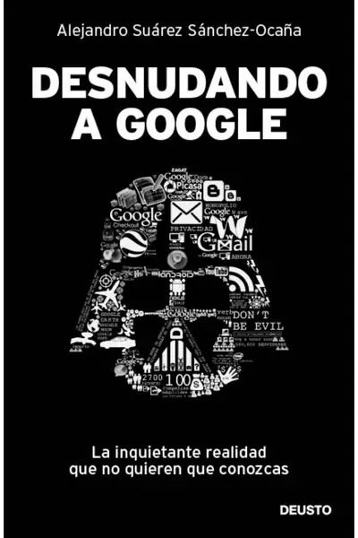 Portada del libro: Desnudando A Google Alejandro Suarez