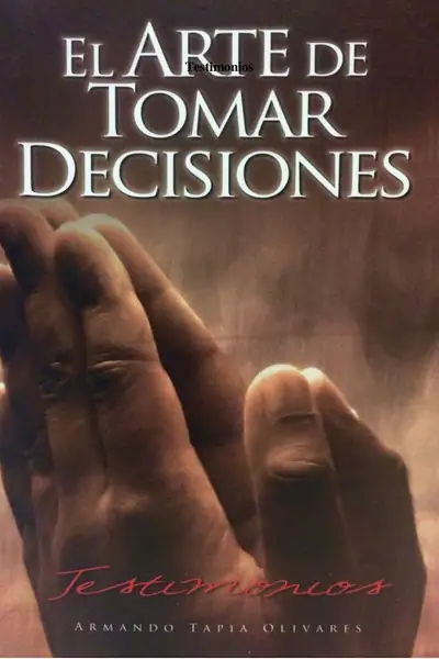 Portada del libro: El Arte De Tomar Decisiones Armando Tapia Olivares