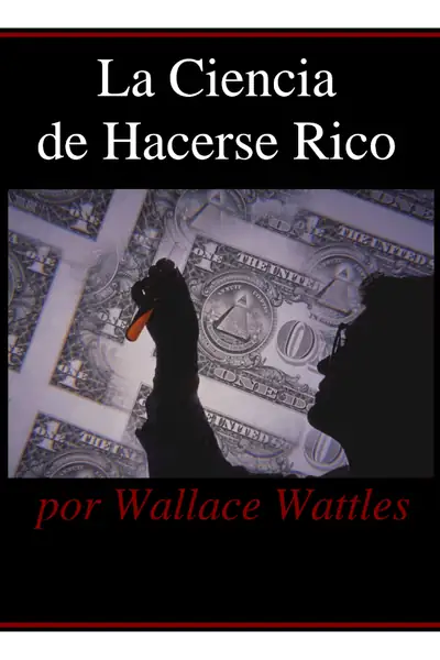 Portada del libro: La Ciencia De Hacerse Rico Wallace Wattles