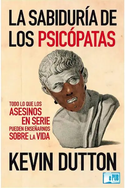 Portada del libro: La Sabiduria De Los Psicopatas Kevin Dutton