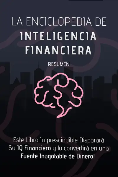 Portada del libro: La Enciclopedia De Inteligencia Financiera Resumen