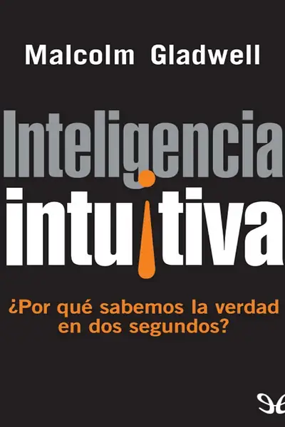 Portada del libro: Inteligencia Intuitiva Malcolm Gladwell