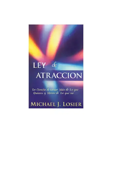 Portada del libro: Ley De Atraccion Michael J Losier