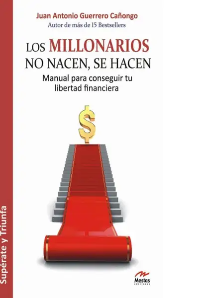 Portada del libro: Los Millonarios No Nacen Se Hacen Juan Antonio Gerrero