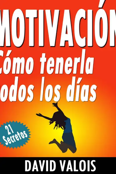 Portada del libro: Motivacion 21 Secretos David Valois