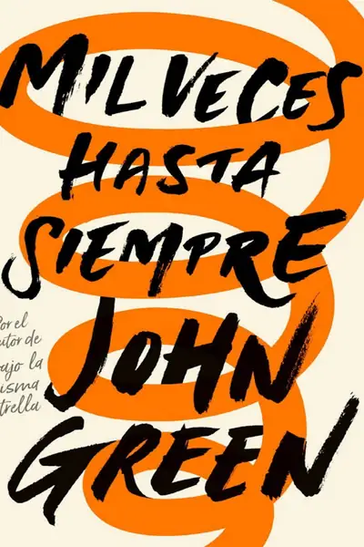 Portada del libro: Mil Veces Hasta Siempre John Green