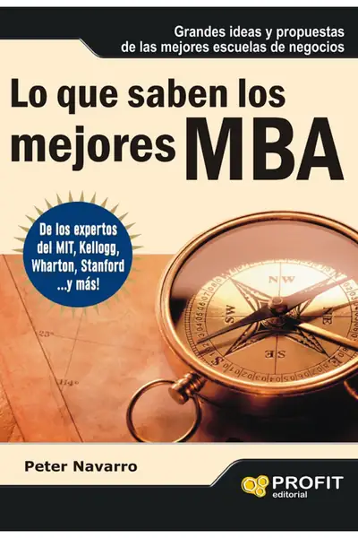 Portada del libro: Lo Que Saben Los Mejores Mba Peter Navarro