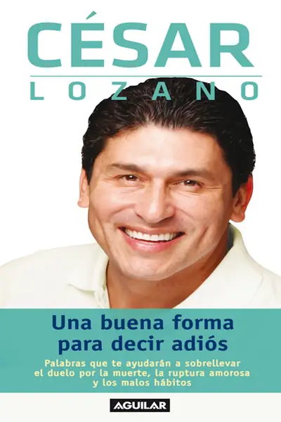 Portada del libro: Una Buena Forma Para Decir Adios Cesar Lozano