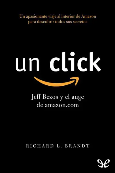 Portada del libro: Un Clic El Auge De Amazon Richard L Brandt