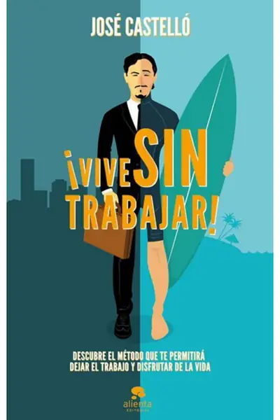 Portada del libro: Vive Sin Trabajar Jose Castello