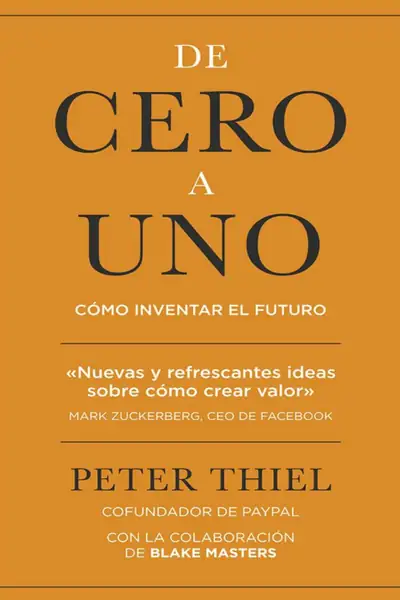 Portada del libro: De Cero A Uno Como Inventar El Futuro Peter Thiel