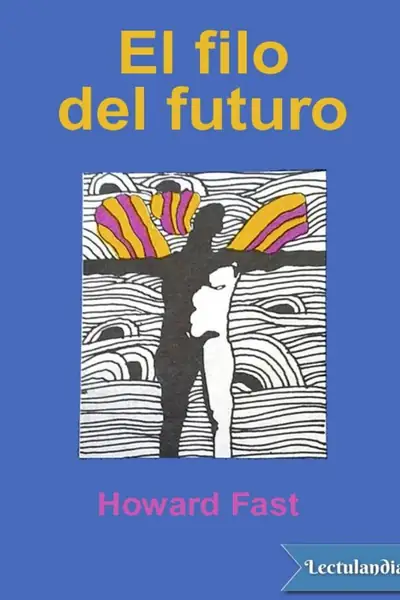 Portada del libro: El Filo Del Futuro Howard Fast