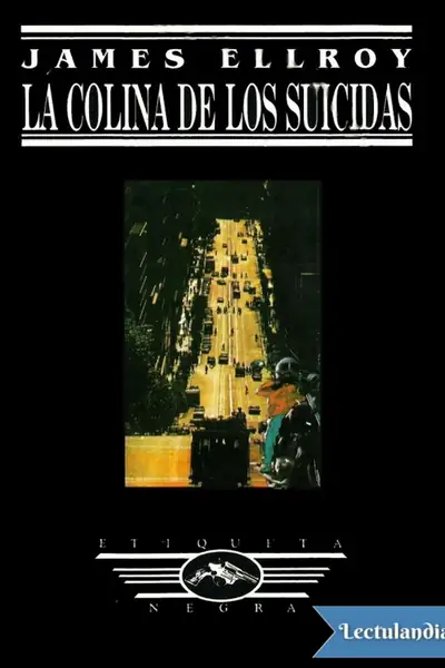 Portada del libro: La Colina De Los Suicidas James Ellroy