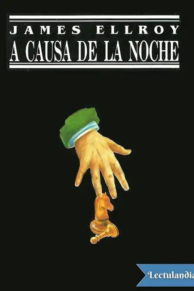 Portada del libro: A Causa De La Noche James Ellroy