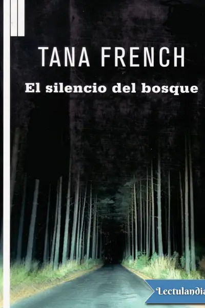 Portada del libro: El Silencio Del Bosque Tana French