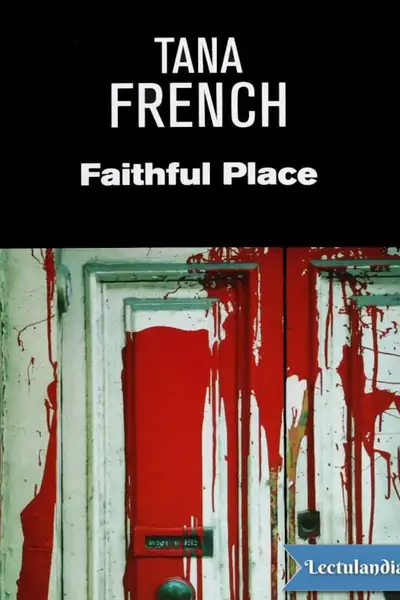 Portada del libro: Faithful Place Tana French
