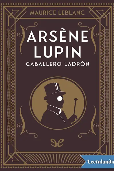 Portada del libro: Arsene Lupin Caballero Ladron Maurice Leblanc