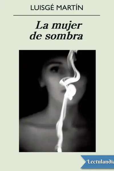 Portada del libro: La Mujer De Sombra Martin Luisge