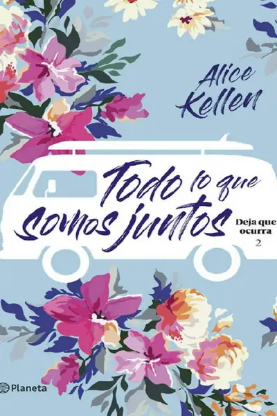 Portada del libro: Todo Lo Que Somos Juntos Alice Kellen