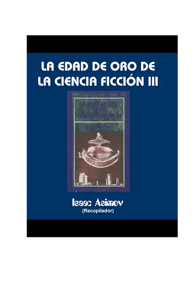 Portada del libro: Asimov, Isaac La Edad De Oro De La Ciencia Ficcion Iii