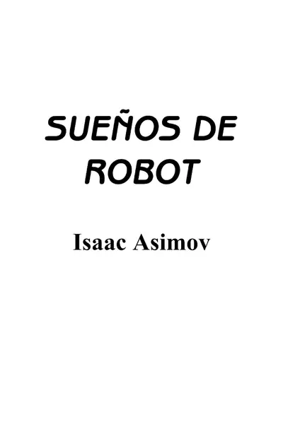 Portada del libro: Asimov, Isaac Suenos De Robot