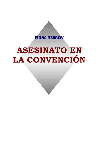 Portada del libro: Asimov, Isaac Asesinato En La Convencion