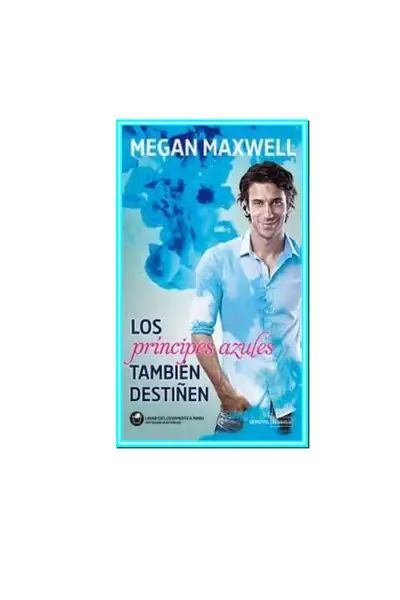 Portada del libro: Megan Maxwell Los Principes Azules Tambien Se DestiñEn