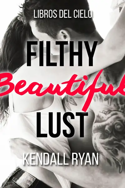 Portada del libro: Kendall Ryan Filthy Beatiful Lust 3