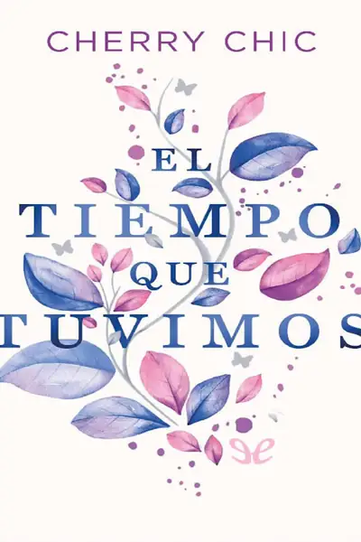 Portada del libro: El Tiempo Que Tuvimos Cherry Chic