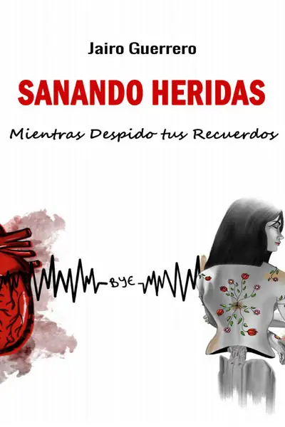 Portada del libro: Sanando Heridas Mientras Despido Tus Recuerdos Spa