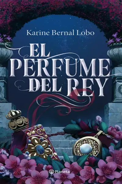 Portada del libro: 1 El Perfume Del Rey Karine Bernal Lobo