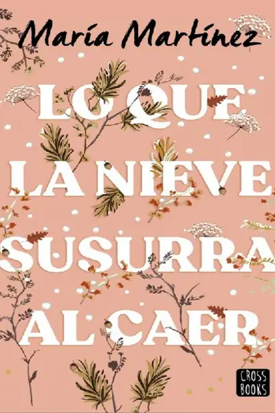 Portada del libro: Lo Que La Nieve Susurra Al Caer Maria Martinez