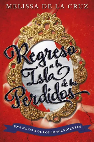 Portada del libro: Regreso A La Isla De Los Perdidos Melissa De La Cruz
