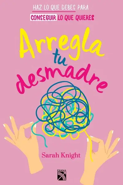 Portada del libro: Arregla Tu Desmadre