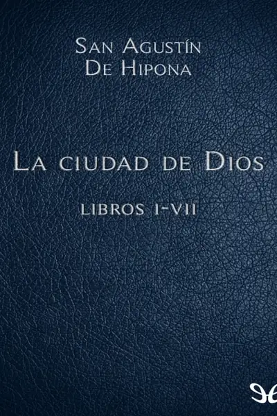 Portada del libro: San AgustíN De Hipona La Ciudad De Dios Libros I Vii @Digirama