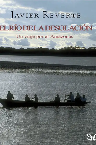 Portada del libro: Javier Reverte El RíO De La DesolacióN @Digirama