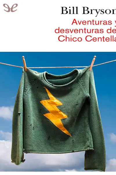 Portada del libro: Bill Bryson Aventuras Y Desventuras Del Chico Centella @Digirama