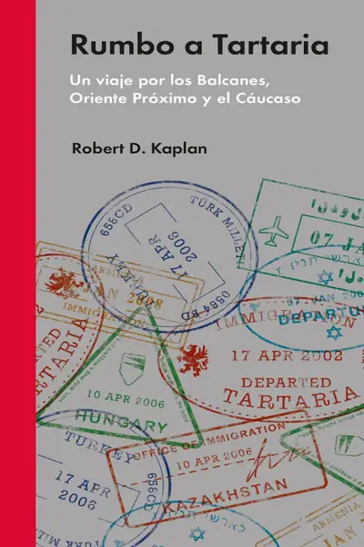 Portada del libro: Robert D Kaplan Rumbo A Tartaria @Digirama