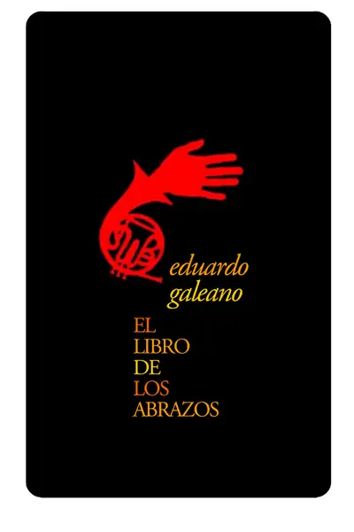 Portada del libro: El Libro De Los Abrazos Eduardo Galeano