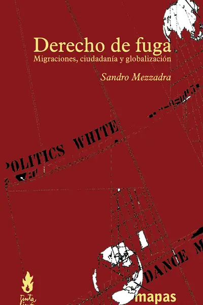 Portada del libro: Derecho De Fuga Migraciones, CiudadaníA Y GlobalizacióN Sandro Mezzadra