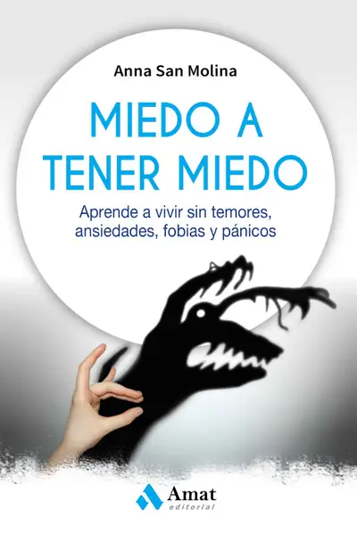 Portada del libro: Miedo A Tener Miedo Aprende A Vivir Sin Temores, Ansiedades, Fobias