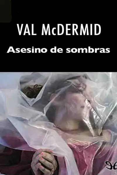 Portada del libro: Asesino De Sombras Val Mcdermid