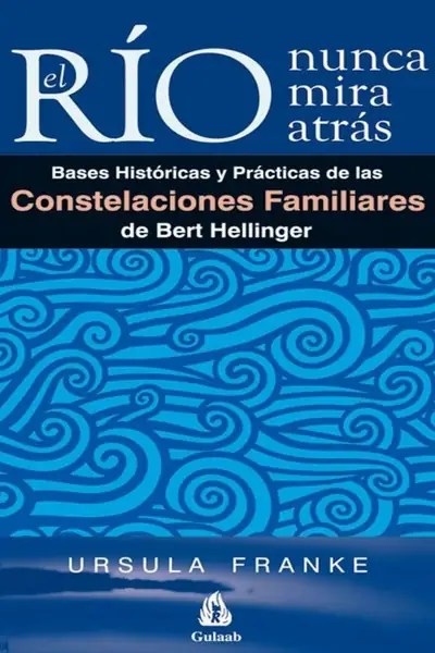 Portada del libro: El Rio Nunca Mira Atras Ursula Franke