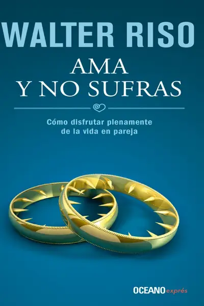 Portada del libro: Ama Y No Sufras Walter Riso