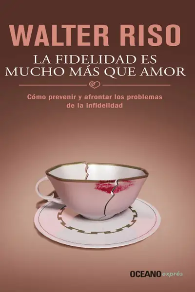 Portada del libro: La Fidelidad Es Mucho MáS Que Amor Walter Riso