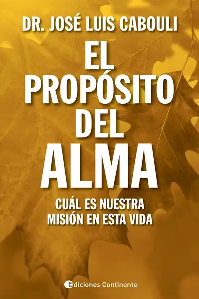 Portada del libro: Libro El Proposito Del Alma Jose Luis Cabouli