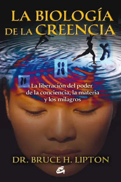 Portada del libro: La Biologia De La Creencia