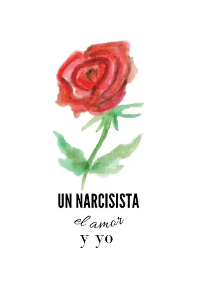 Portada del libro: Un Narcisista, El Amor Y Yo