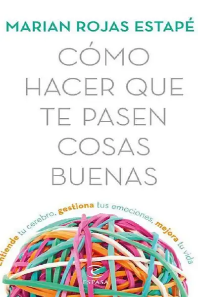 Portada del libro: Como Hacer Que Te Pasen Cosas Buenas Marian Rojas